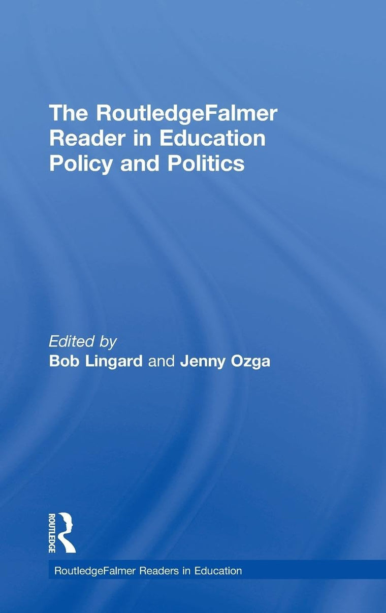 The RoutledgeFalmer Reader in Education Policy and Politics (RoutledgeFalmer Readers in Education)