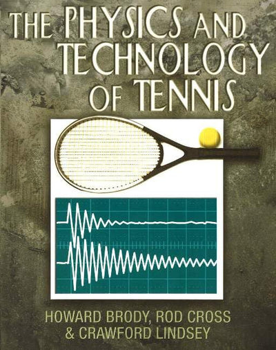 The Physics and Technology of Tennis by Brody, Howard