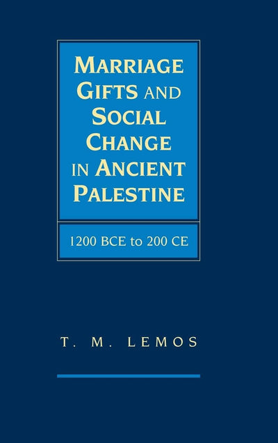 Marriage Gifts and Social Change in Ancient Palestine: 1200 BCE to 200 CE