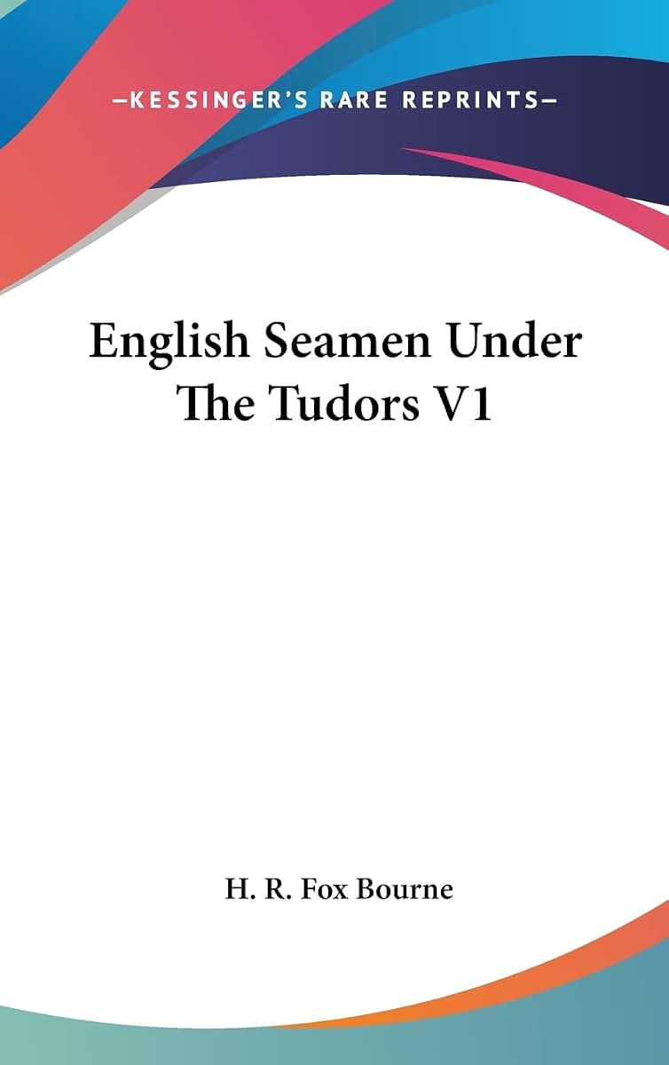 English Seamen Under The Tudors V1