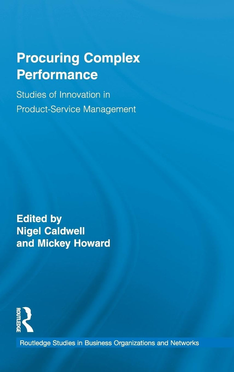 Procuring Complex Performance: Studies of Innovation in Prod