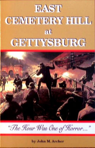 East Cemetery Hill at Gettysburg "The Hour Was One of Horror"