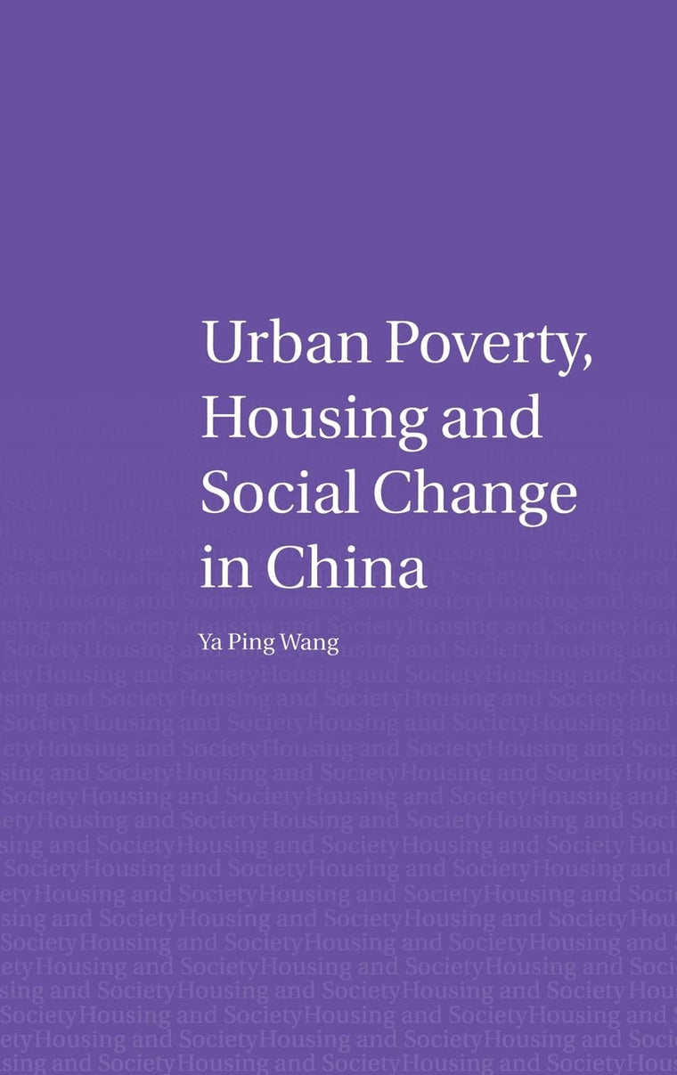 Urban Poverty, Housing and Social Change in China (Housing and Society Series)