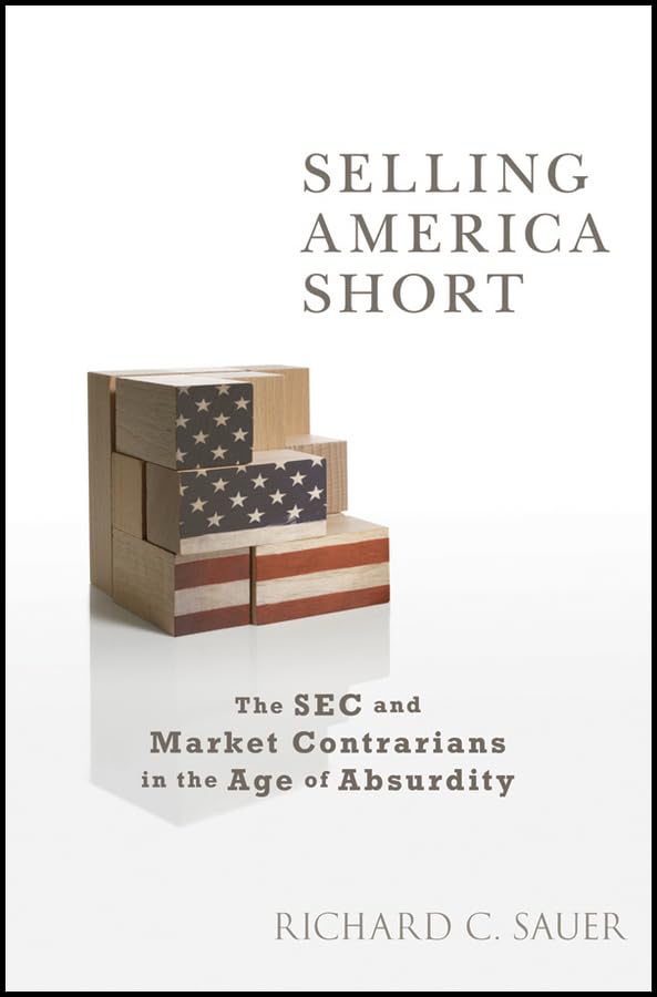 Selling America Short: The SEC and Market Contrarians in the