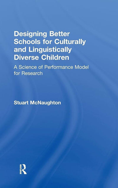 Designing Better Schools for Culturally and Linguistically Diverse Children: A Science of Performance Model for Research