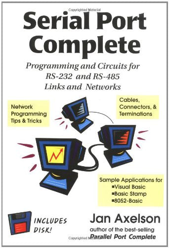 Serial Port Complete: Programming and Circuits for Rs-232 and Rs-485 Links and Networks