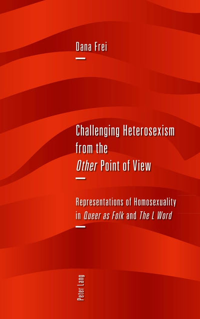 Challenging Heterosexism from the Other Point of View: Representations of Homosexuality in Queer as Folk and The L Word