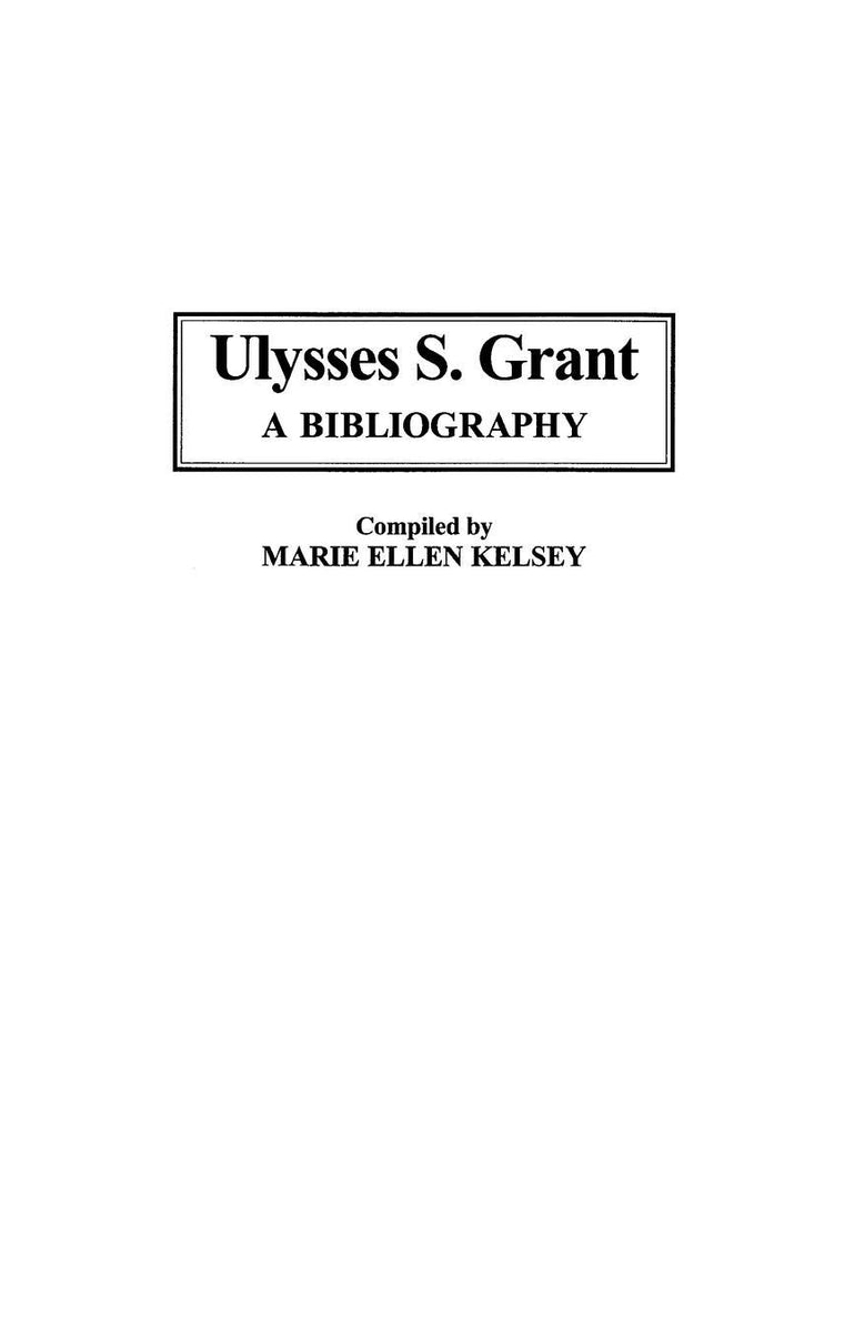 Ulysses S. Grant: A Bibliography (Bibliographies of the Presidents of the United States)