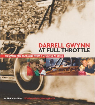 Darrell Gwynn: At Full Throttle: Truimphs and Tragedies from a Life Lived at Speed