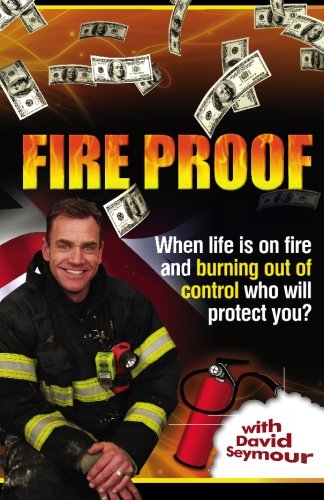 Fireproof: When life is on fire and burning out of control who will protect you?