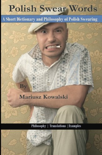 Polish Swearing: A Short Dictionary and Philosophy of Polish Swearing