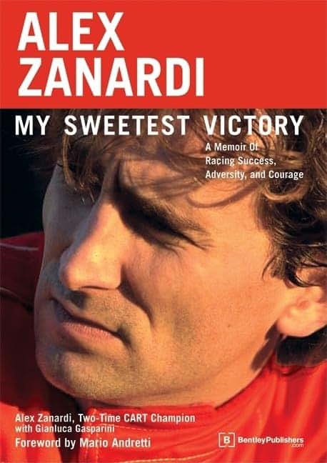 Alex Zanardi: My Sweetest Victory: A Memoir of Racing Success, Adversity, and Courage
