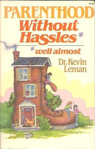 Parenthood Without Hassles: Well Almost by Leman, Kevin