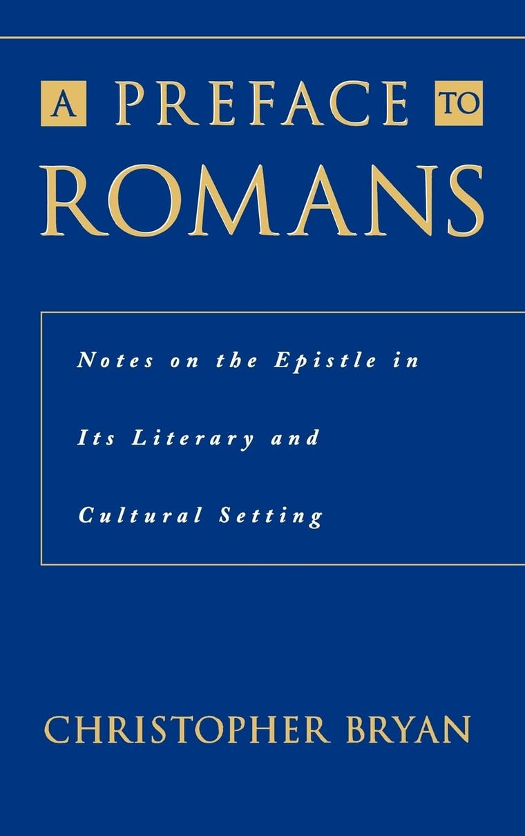 A Preface to Romans: Notes on the Epistle in Its Literary and Cultural Setting