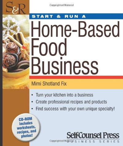 Start & Run a Home-Based Food Business: Turn your kitchen into a business. (Start and Run A)