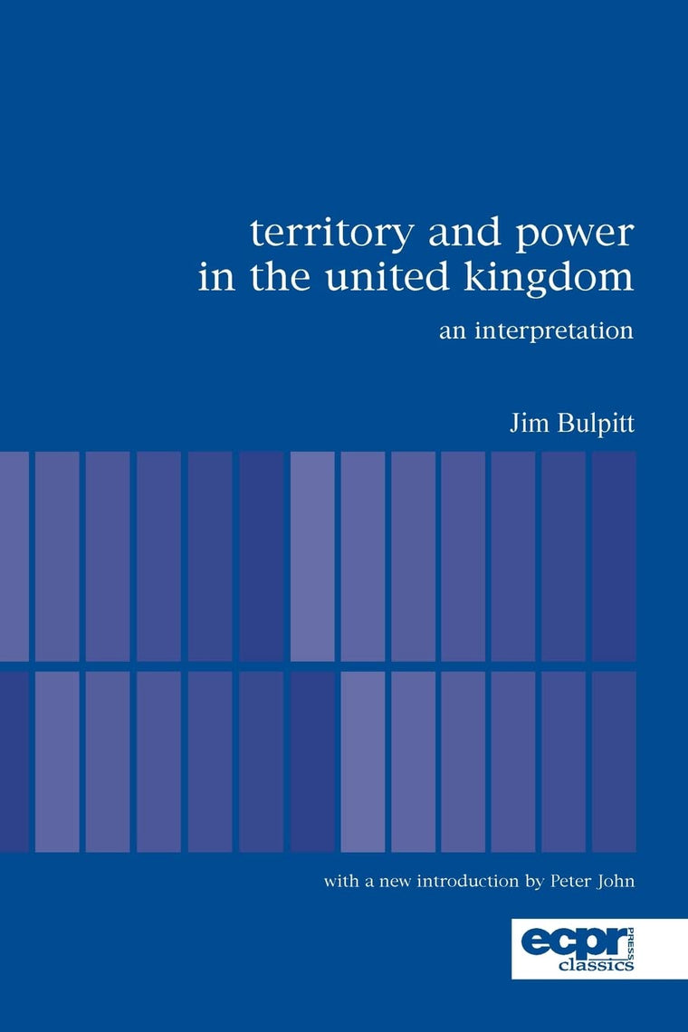 Territory and Power in the United Kingdom: An Interpretation (Ecpr Press Classics)