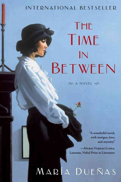 The Time In Between: A Novel by Maria Duenas