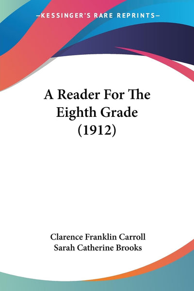 A Reader For The Eighth Grade (1912)