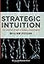 Strategic Intuition: The Creative Spark in Human Achievement