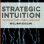 Strategic Intuition: The Creative Spark in Human Achievement
