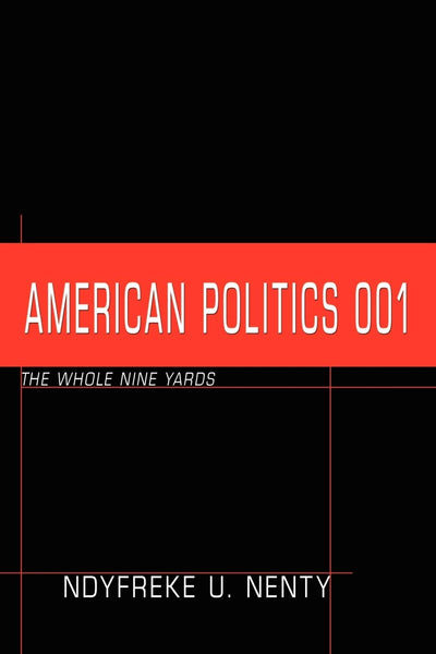 American Politics 001: The Whole Nine Yards