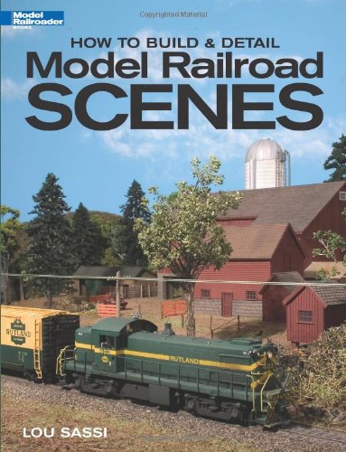 How to Build & Detail Model Railroad Scenes