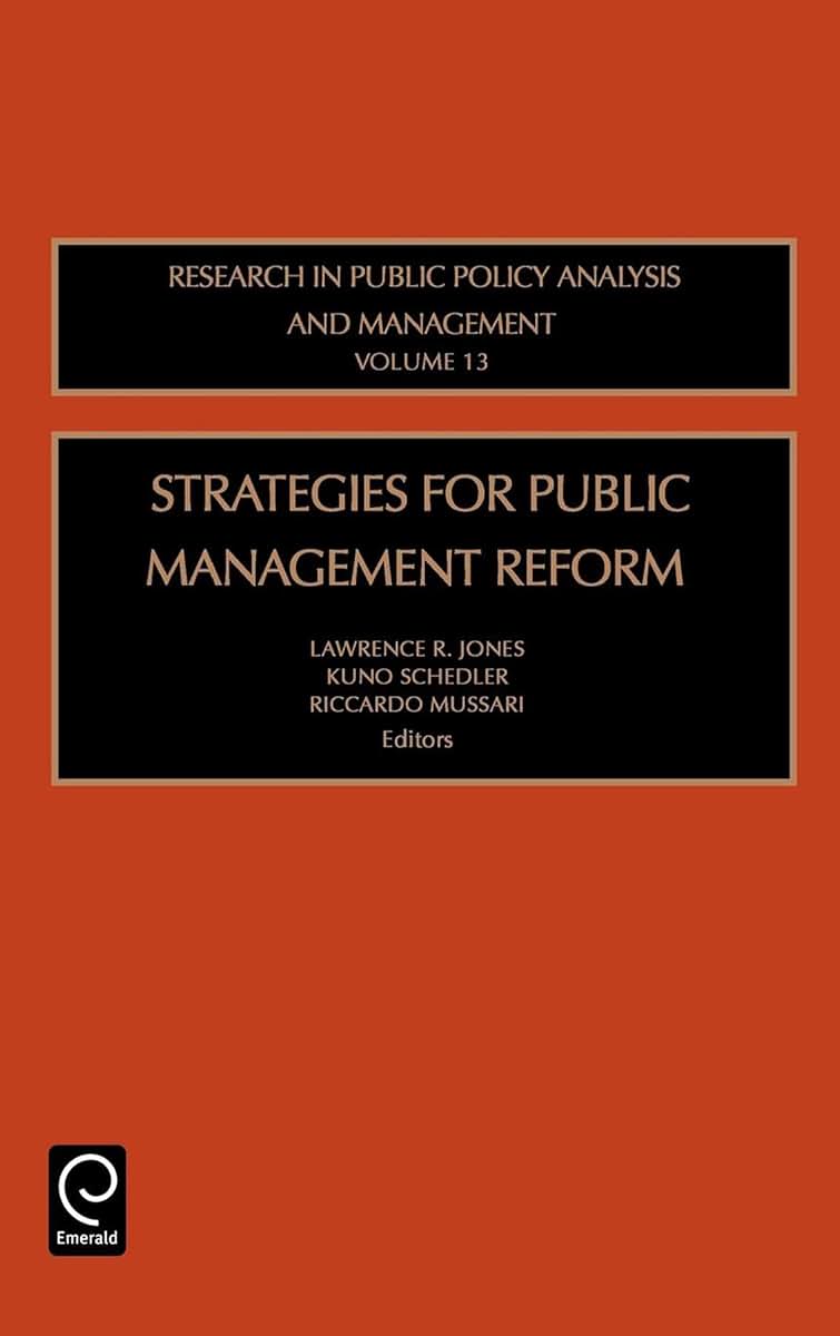 Strategies for Public Management Reform (Research in Public Policy Analysis and Management, 13)