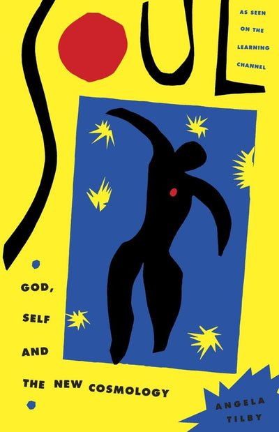 Soul: God, Self and New Cosmology: God, Self and New Cosmology