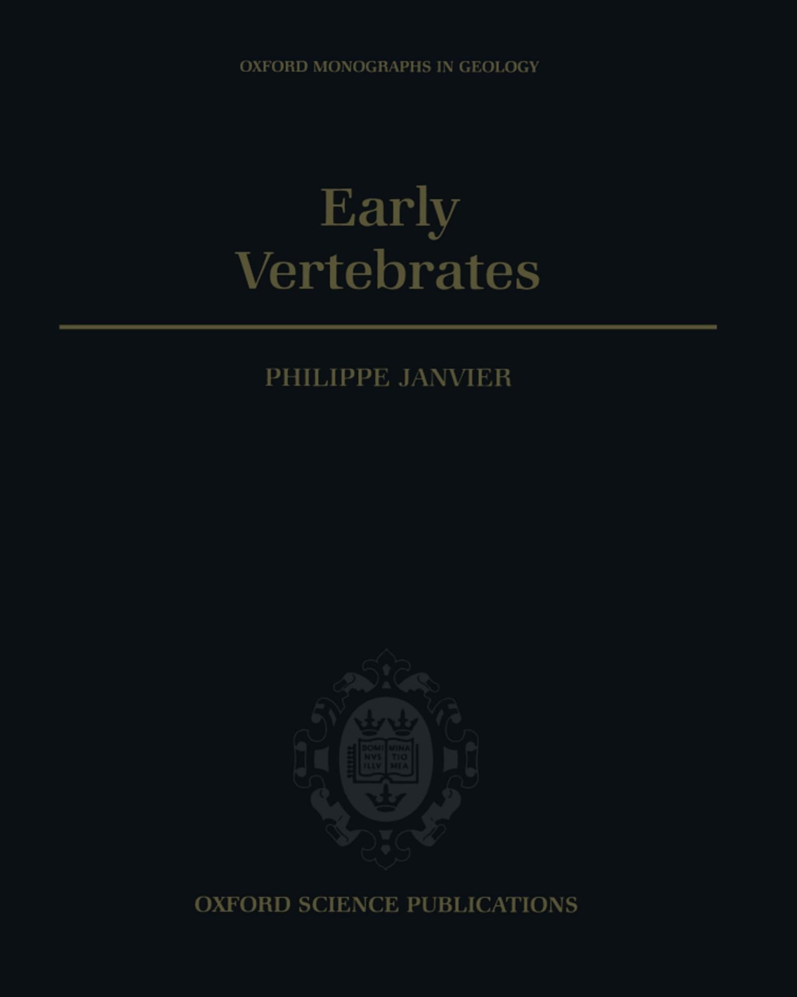 Early Vertebrates (Oxford Monographs on Geology and Geophysics)