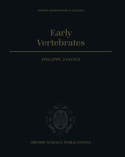 Early Vertebrates (Oxford Monographs on Geology and Geophysics)