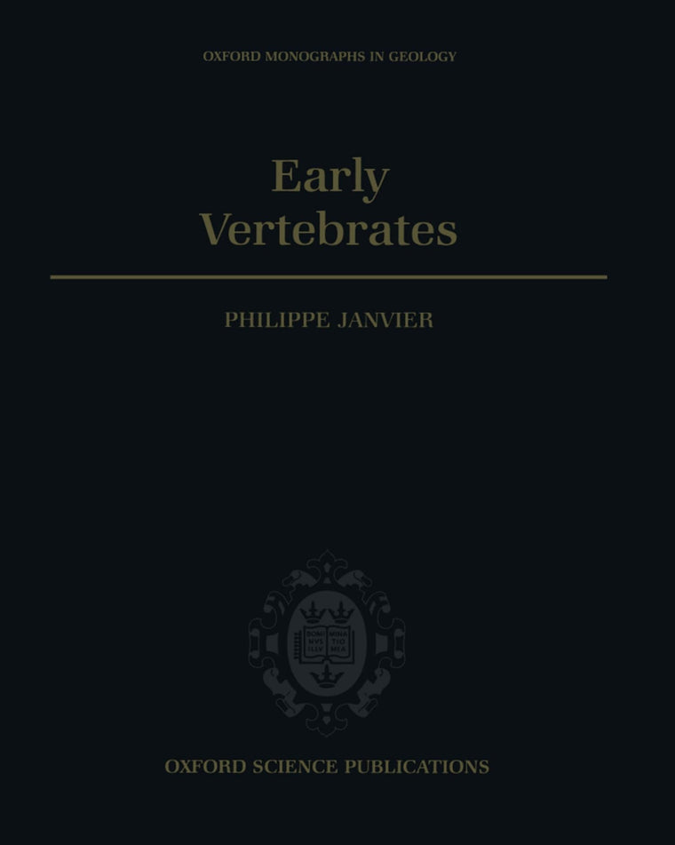 Early Vertebrates (Oxford Monographs on Geology and Geophysics)