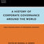 A History of Corporate Governance around the World: Family Business Groups to Professional Managers (National Bureau of Economic Research Conference Report)