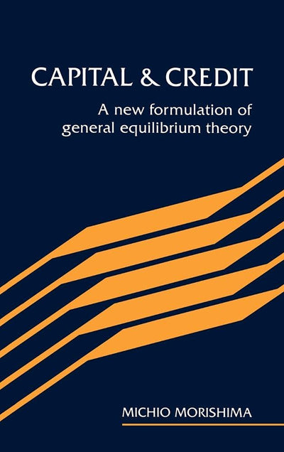 Capital and Credit: A New Formulation of General Equilibrium Theory