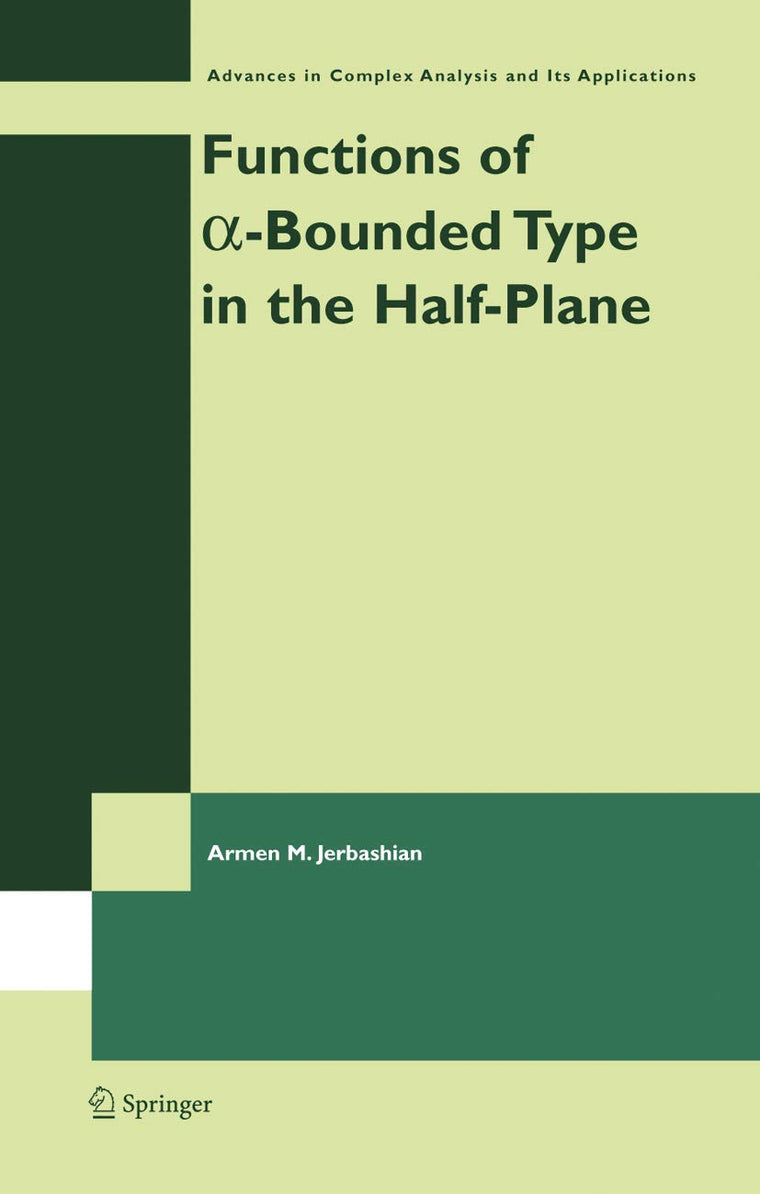 Functions of a-Bounded Type in the Half-Plane (Advances in Complex Analysis and Its Applications, 4)