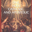 One, Holy, Catholic and Apostolic: The Early Church Was the Catholic Church