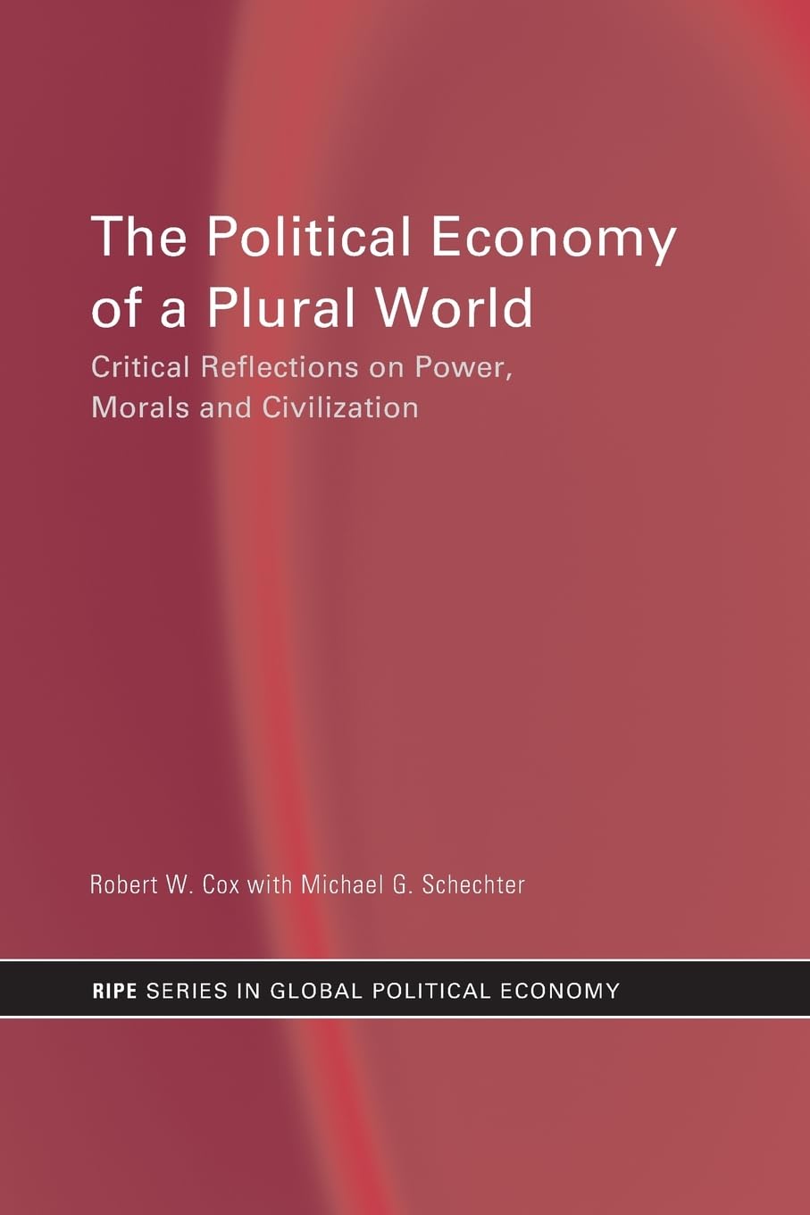 The Political Economy of a Plural World (RIPE Series in Global Political Economy)