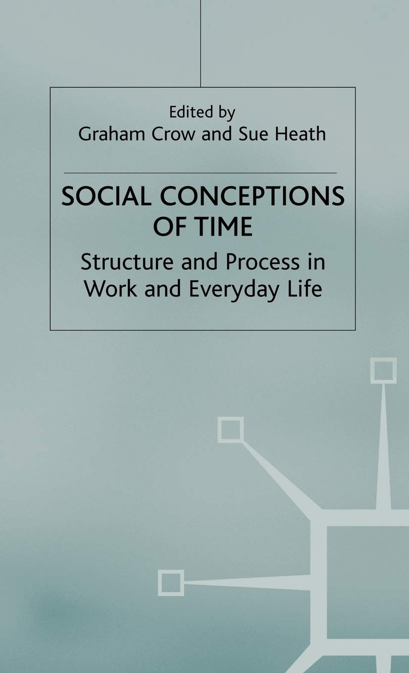 Social Conceptions of Time: Structure and Process in Work and Everyday Life