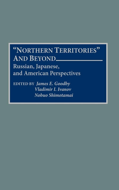 "Northern Territories" and Beyond: Russian, Japanese, and American Perspectives