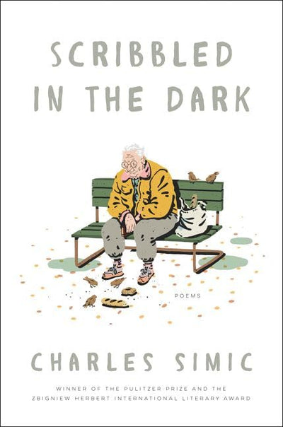 Scribbled in the Dark: Poems by Simic, Charles