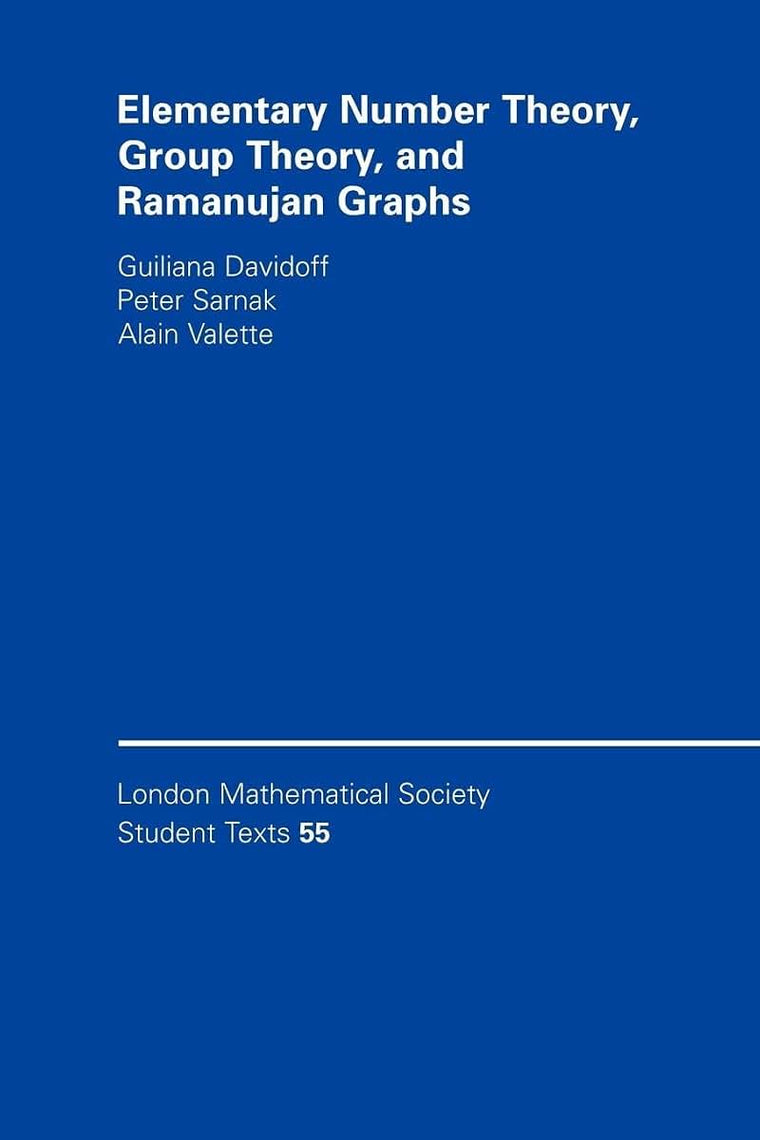 Elementary Number Theory, Group Theory and Ramanujan Graphs (London Mathematical Society Student Texts, Series Number 55)