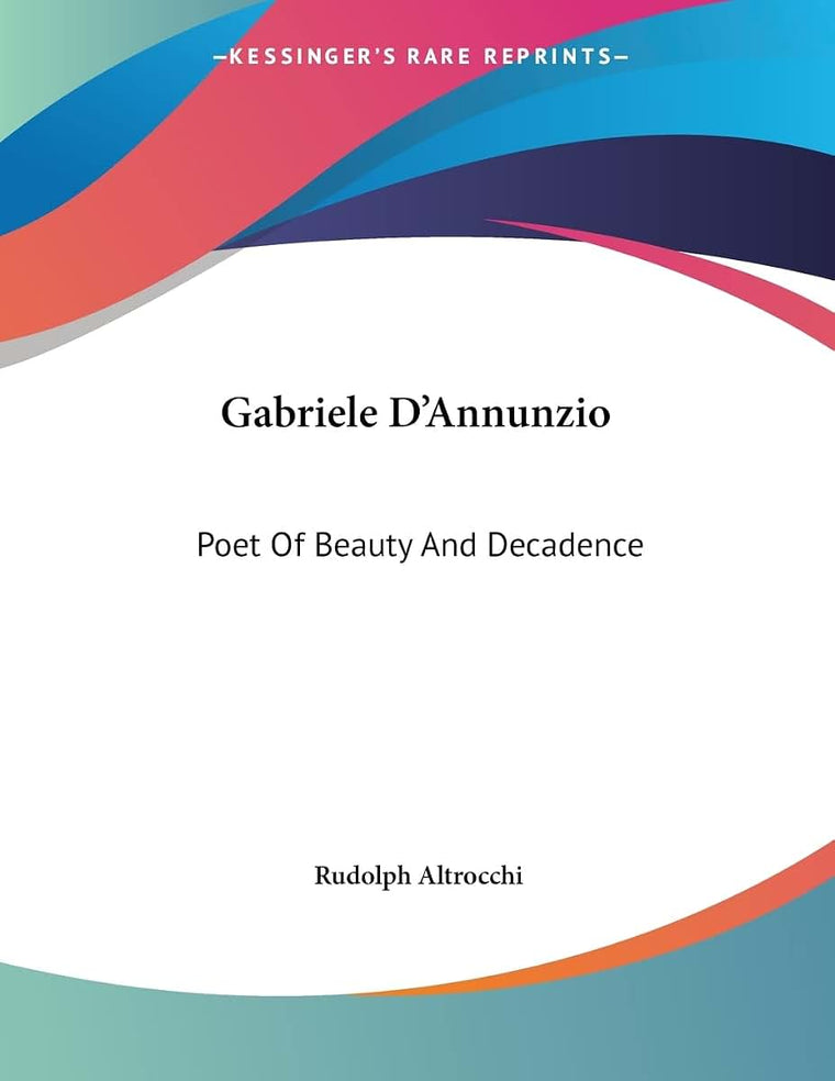Gabriele D'Annunzio: Poet Of Beauty And Decadence