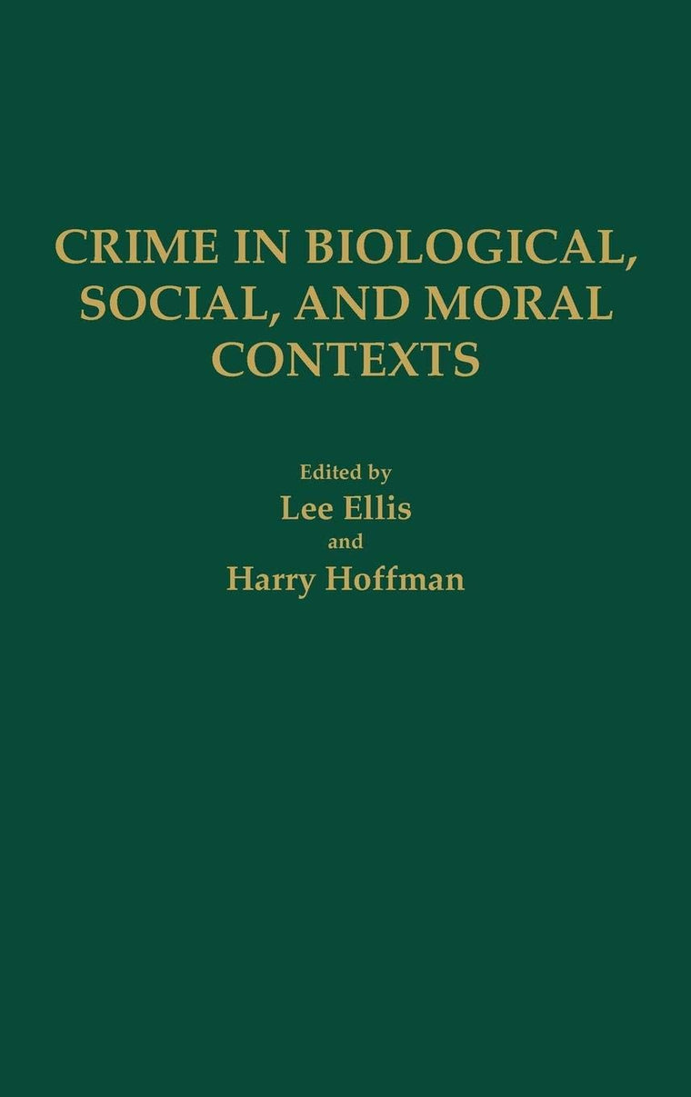 Crime in Biological, Social, and Moral Contexts: