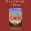 Breathing, I Pray