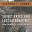 Soviet Fates and Lost Alternatives: From Stalinism to the New Cold War