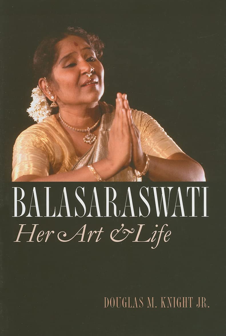 Balasaraswati: Her Art and Life (The Driftless Series)