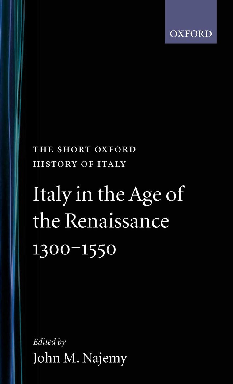 Italy in the Age of the Renaissance: 1300-1550 (Short Oxford History of Italy)