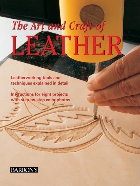 The Art and Craft of Leather: Leatherworking tools and techniques explained in detail