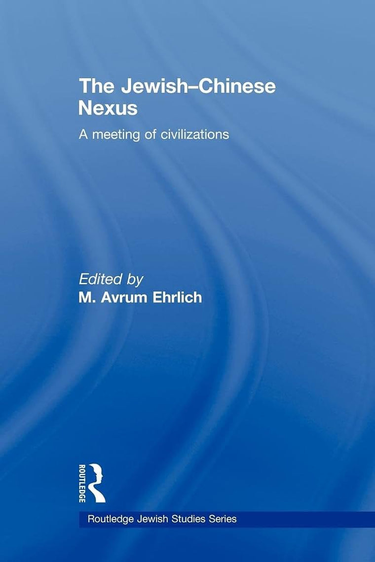 The Jewish-Chinese Nexus (Routledge Jewish Studies Series)