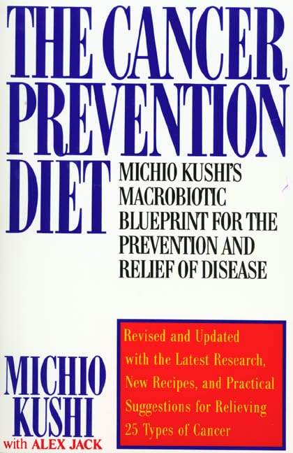 The Cancer Prevention Diet: Michio Kushis Macrobiotic Bluepr