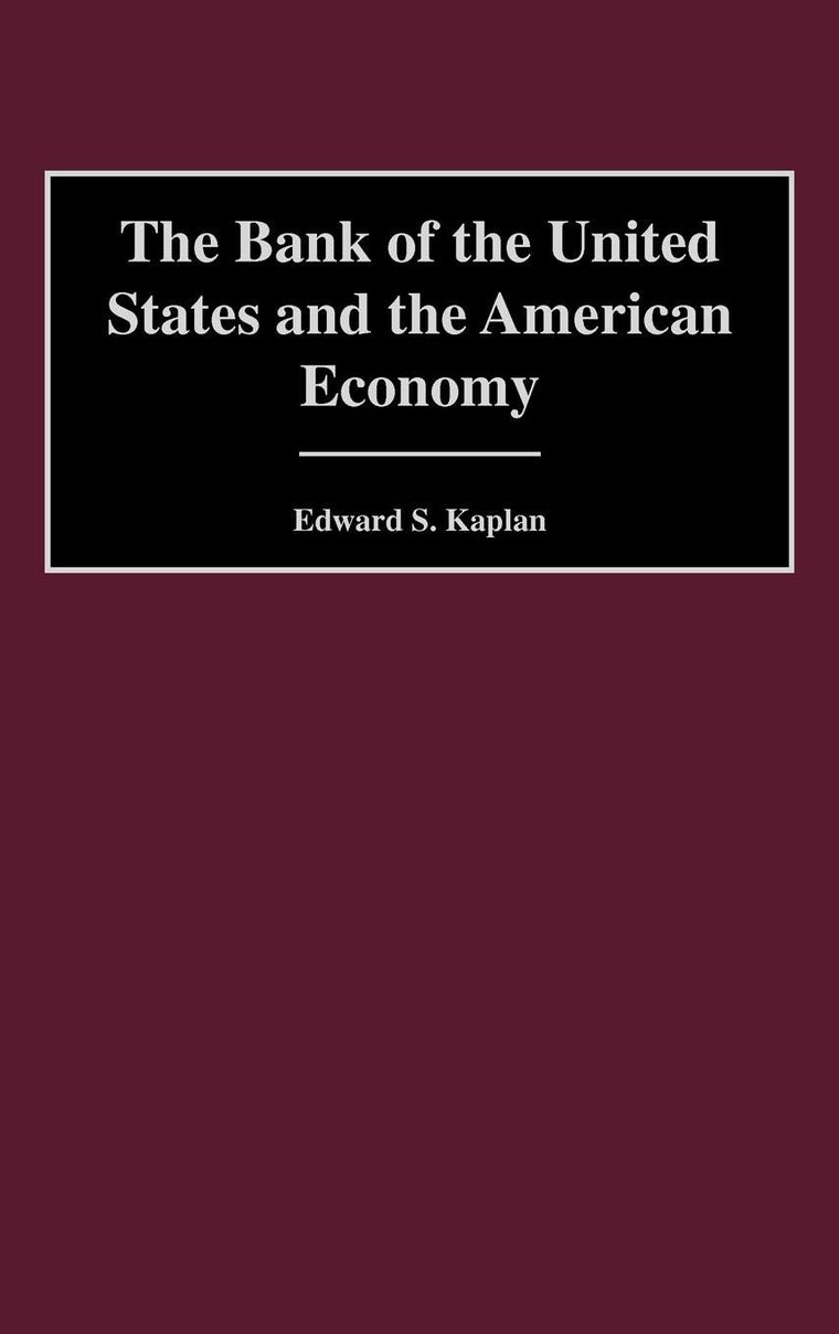 The Bank of the United States and the American Economy: (Contributions in Economics and Economic History)